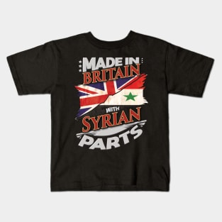 Made In Britain With Syrian Parts - Gift for Syrian From Syria Kids T-Shirt